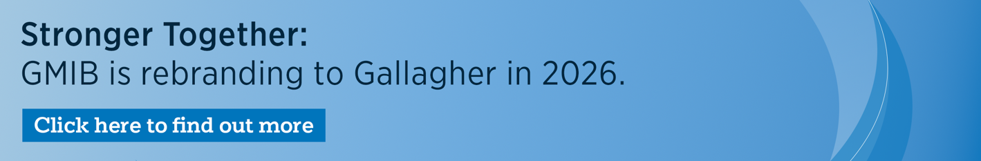 Stronger Together: GMIB is rebranding to Gallagher in 2026. Click here to find out more